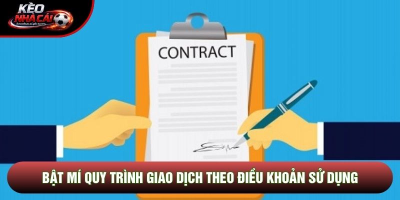 Bật mí quy trình giao dịch theo điều khoản sử dụng