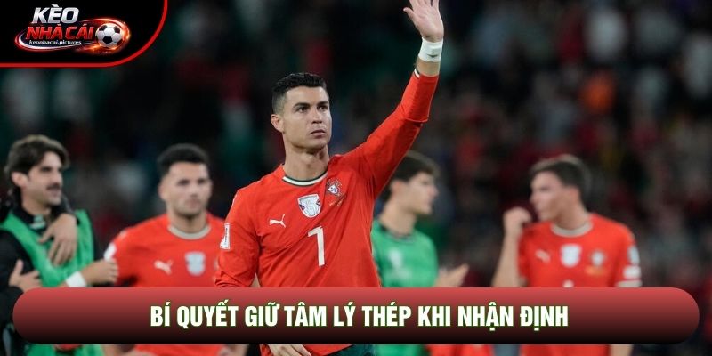 Bí quyết giữ tâm lý thép khi soi kèo