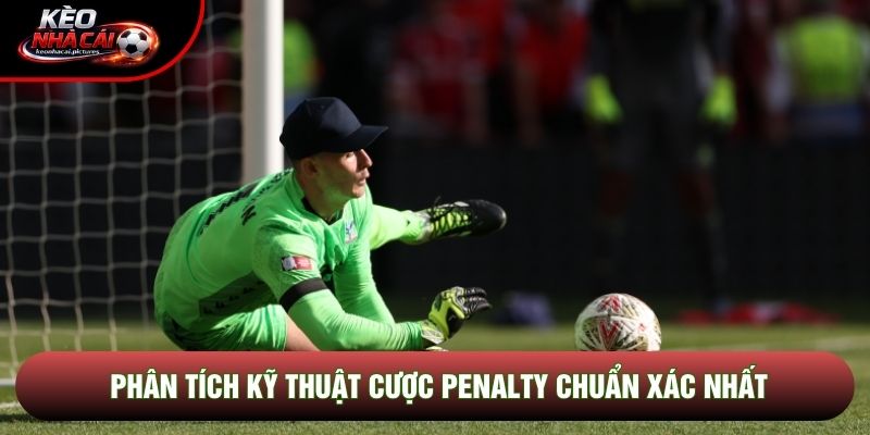 Phân tích kỹ thuật cược penalty chuẩn xác nhất Phân tích kỹ thuật cược penalty chuẩn xác nhất