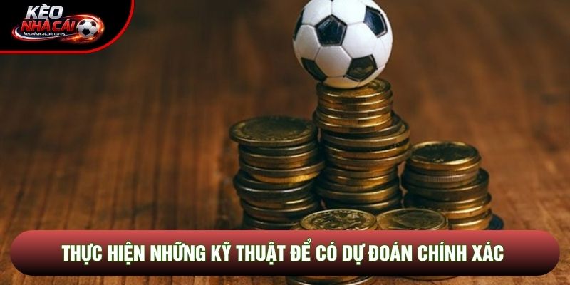 Thực hiện những kỹ thuật để có dự đoán chính xác