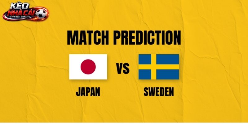 Soi Kèo Nhật Bản Vs Thụy Điển | 06:00 26/06/2026 - World Cup